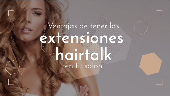 ventajas tener extensiones hairtalk salon
